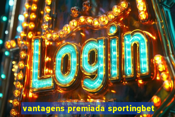 vantagens premiada sportingbet